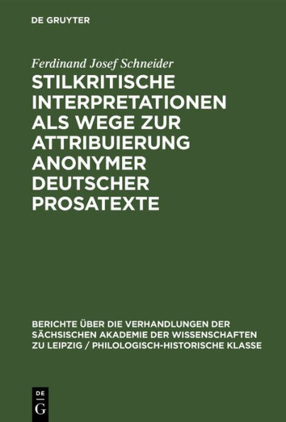 Stilkritische Interpretationen ALS Wege Zur Attribuierung Anonymer Deutscher Prosatexte: (Eine Sammlung Von Textinterpretationen)