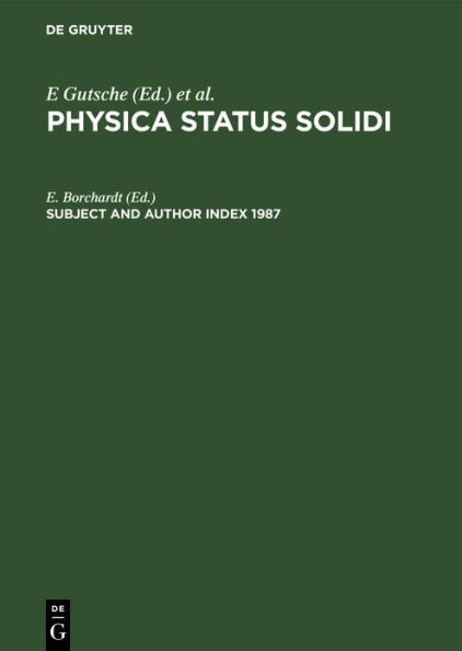 Subject and Author Index 1987: Physica Status Solidi (B). Basic Research, Volumes 139 to 144. Physica Status Solidi (A). Applied Research, Volumes 99 to 104