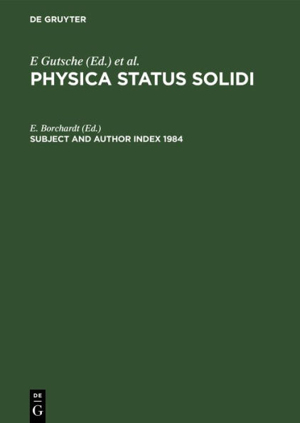 Subject and Author Index 1984: Physica Status Solidi (B). Volumes 121 to 126. Physica Status Solidi (A). Volumes 81 to 86