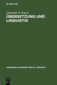 Title: Übersetzung und Linguistik, Author: Aleksandr D. Svejcer