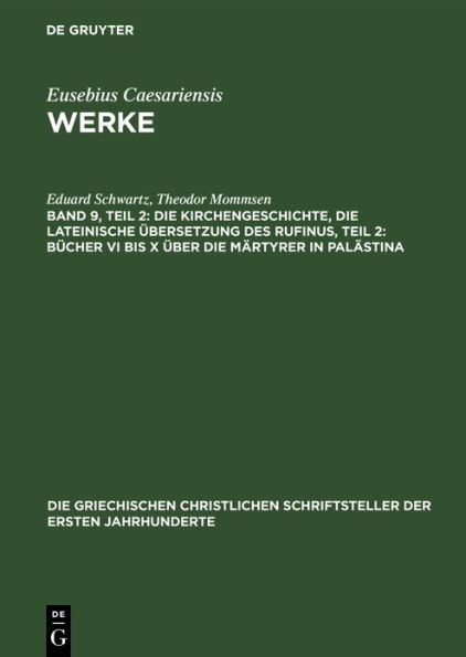 Die Kirchengeschichte, Die lateinische bersetzung des Rufinus, Teil 2: B cher VI bis X ber die M rtyrer in Pal stina