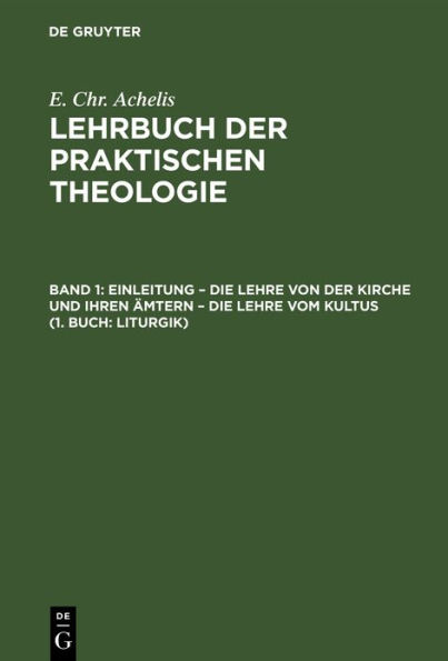 Einleitung - die Lehre von der Kirche und ihren Ämtern - die Lehre vom Kultus (1. Buch: Liturgik)