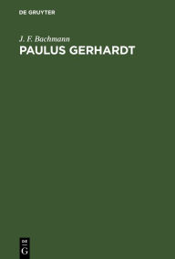 Title: Paulus Gerhardt, Author: J. F. Bachmann