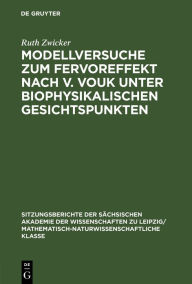 Title: Modellversuche Zum Fervoreffekt Nach V. Vouk Unter Biophysikalischen Gesichtspunkten, Author: Ruth Zwicker