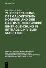 Zur Berechnung des Galois'schen Körpers und der Galois'schen Gruppe einer Gleichung in erträglich vielen Schritten