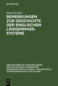Title: Bemerkungen zur Geschichte der englischen Längenmass-Systeme, Author: Heinrich Prell
