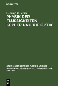 Title: Physik der Flüssigkeiten Kepler und die Optik, Author: G. Kelbg