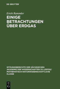 Title: Einige Betrachtungen über Erdgas, Author: Erich Rammler