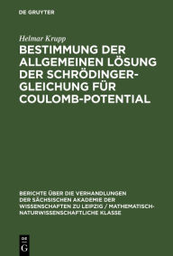 Title: Bestimmung der allgemeinen Lösung der Schrödinger-Gleichung für Coulomb-Potential, Author: Helmar Krupp
