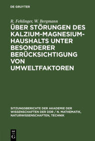 Title: Über Störungen des Kalzium-Magnesium-Haushalts unter besonderer Berücksichtigung von Umweltfaktoren, Author: R. Fehlinger