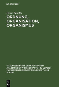 Title: Ordnung, Organisation, Organismus, Author: Heinz Penzlin