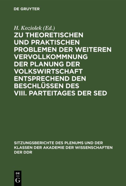 Zu theoretischen und praktischen Problemen der weiteren Vervollkommnung der Planung der Volkswirtschaft entsprechend den Beschlüssen des VIII. Parteitages der SED