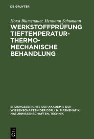 Title: Werkstoffprüfung Tieftemperatur - thermo-mechanische Behandlung: Vorträge, Author: Horst Blumenauer