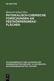 Title: Physikalisch-chemische Forschungen an Festkörpergrenzflächen, Author: Heinrich Scheel