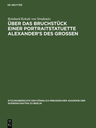 Title: Über das Bruchstück einer Portraitstatuette Alexander's des Grossen, Author: Reinhard Kekule von Stradonitz
