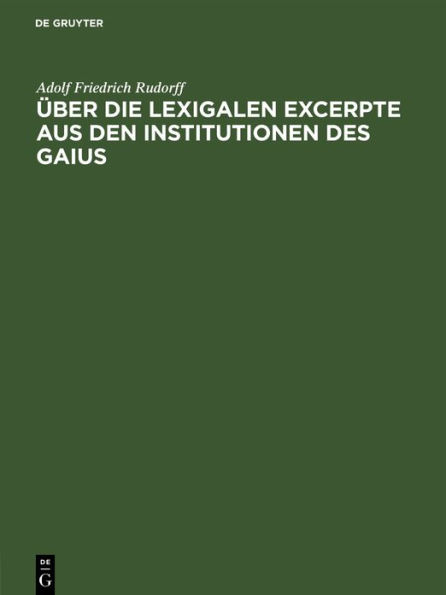 Über die Lexigalen Excerpte aus den Institutionen des Gaius