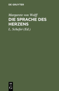 Title: Die Sprache des Herzens, Author: Margarete von Wolff