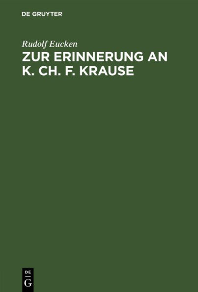 Zur Erinnerung an K. Ch. F. Krause: Festrede Gehalten Zu Eisenberg Am 100. Geburtstage Des Philosophen