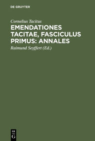 Title: Emendationes Tacitae, Fasciculus Primus: Annales, Author: Cornelius Tacitus