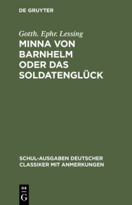 Title: Minna von Barnhelm oder das Soldatenglück: Ein Lustspiel in fünf Aufzügen, Author: Gotth. Ephr. Lessing