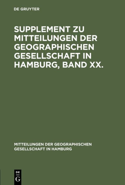 Supplement Zu Mitteilungen Der Geographischen Gesellschaft in Hamburg, Band XX.