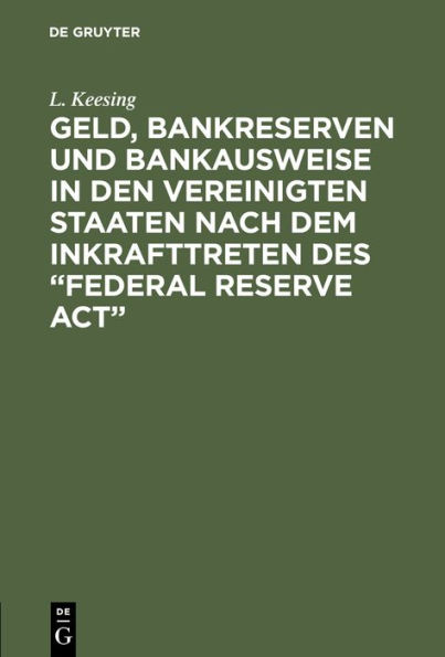 Geld, Bankreserven und Bankausweise in den Vereinigten Staaten nach dem Inkrafttreten des "Federal Reserve Act"