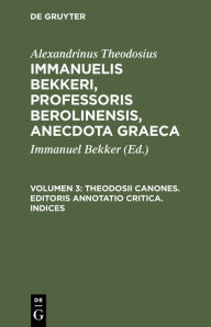 Title: Theodosii Canones. Editoris Annotatio Critica. Indices, Author: Alexandrinus Theodosius