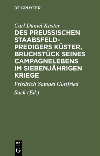 Des Preußischen Staabsfeldpredigers Küster, Bruchstück seines Campagnelebens im siebenjährigen Kriege