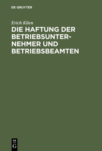 Die Haftung Der Betriebsunternehmer Und Betriebsbeamten: Nach ï¿½135 Des Gewerbe-Unfallversicherungsgesetzes