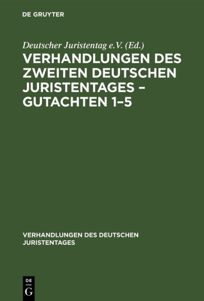 Verhandlungen Des Zweiten Deutschen Juristentages - Gutachten 1-5