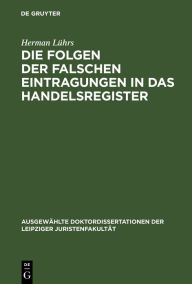 Title: Die Folgen der falschen Eintragungen in das Handelsregister, Author: Herman L hrs