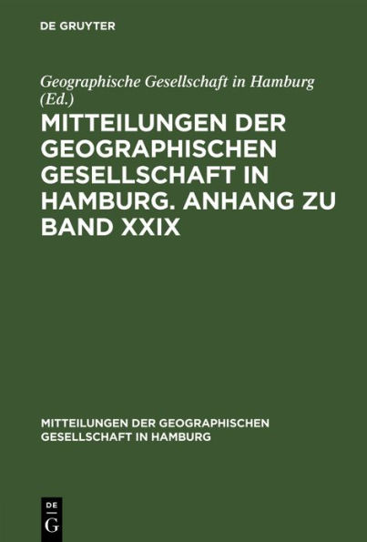 Mitteilungen Der Geographischen Gesellschaft in Hamburg. Anhang Zu Band XXIX