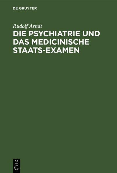 Die Psychiatrie Und Das Medicinische Staats-Examen