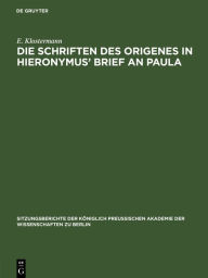 Title: Die Schriften des Origenes in Hieronymus' Brief an Paula, Author: E. Klostermann