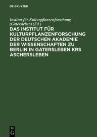 Title: Das Institut für Kulturpflanzenforschung der Deutschen Akademie der Wissenschaften zu Berlin in Gatersleben Krs. Aschersleben, Author: Institut für Kulturpflanzenforschung (Gatersleben)