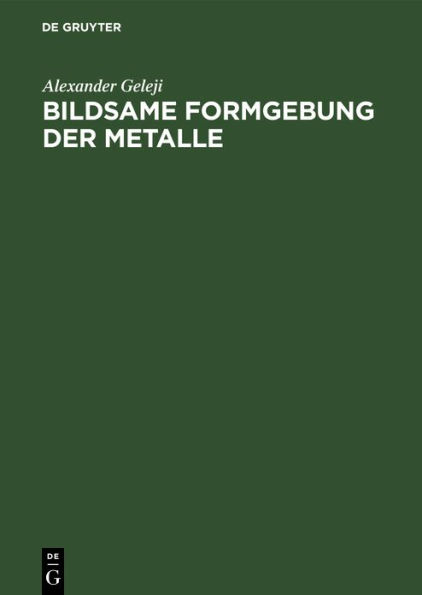 Bildsame Formgebung der Metalle: Theorie, Experiment und Anwendung