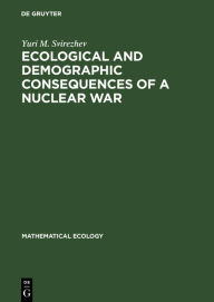 Title: Ecological and Demographic Consequences of a Nuclear War, Author: Yuri M. Svirezhev