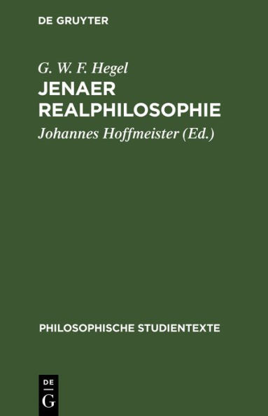 Jenaer Realphilosophie: Vorlesungsmanuskripte zur Philosophie der Natur und des Geistes von 1805- 1806