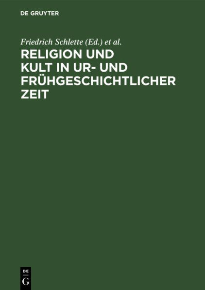 Religion und Kult in ur- und frühgeschichtlicher Zeit: 13. Tagung der Fachgruppe Ur- und Frühgeschichte vom 4. bis 6. November 1985 in Halle (Saale)