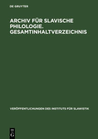 Title: Archiv für Slavische Philologie. Gesamtinhaltverzeichnis, Author: Kurt Günther