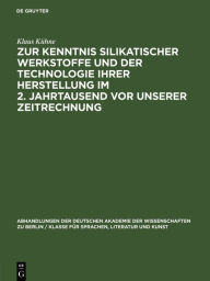 Title: Zur Kenntnis silikatischer Werkstoffe und der Technologie ihrer Herstellung im 2. Jahrtausend vor unserer Zeitrechnung, Author: Klaus K hne