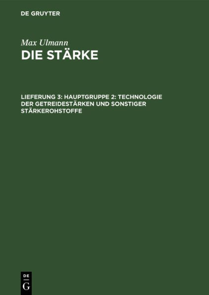 Hauptgruppe 2: Technologie der Getreidestärken und sonstiger Stärkerohstoffe