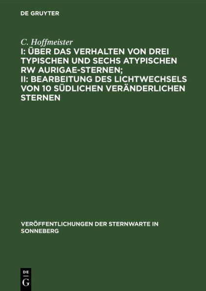 I: Über das Verhalten von drei typischen und sechs atypischen RW Aurigae-Sternen; II: Bearbeitung des Lichtwechsels von 10 südlichen veränderlichen Sternen