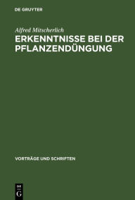 Title: Erkenntnisse bei der Pflanzendüngung: Ein Festvortrag zur Feier des 250jährigen Bestehens der Deutschen Akademie der Wissenschaften zu Berlin, Author: Alfred Mitscherlich
