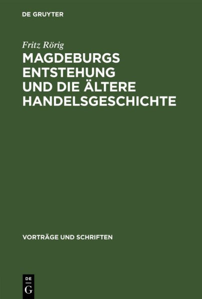 Magdeburgs Entstehung und die ältere Handelsgeschichte