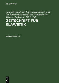 Title: Zeitschrift für Slawistik. Band 34, Heft 2, Author: Zentralinstitute für Literaturgeschichte und für Sprachwissenschaft der Akademie der Wissenschaften
