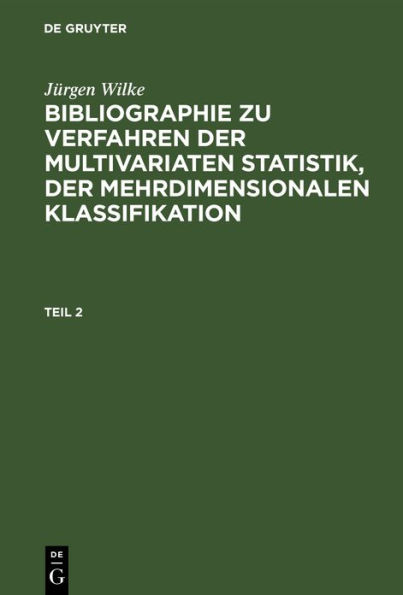 Jürgen Wilke: Bibliographie zu Verfahren der multivariaten Statistik, der mehrdimensionalen Klassifikation. Teil 2