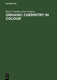 Title: Organic Chemistry in Colour, Author: Paul F. Gordon