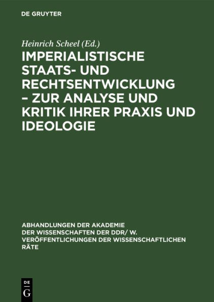 Imperialistische Staats- und Rechtsentwicklung - Zur Analyse und Kritik ihrer Praxis und Ideologie