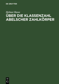 Title: Über die Klassenzahl abelscher Zahlkörper, Author: Helmut Hasse
